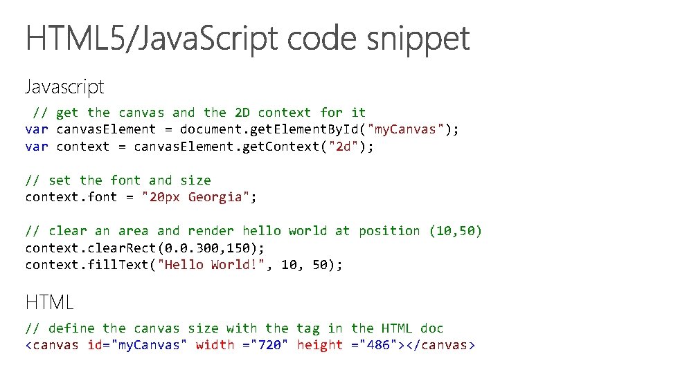 Javascript // get the canvas and the 2 D context for it var canvas.