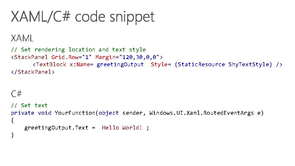 XAML // Set rendering location and text style <Stack. Panel Grid. Row="1" Margin="120, 30,