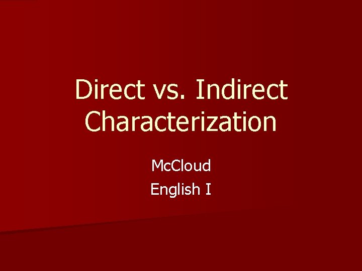 Direct vs. Indirect Characterization Mc. Cloud English I 