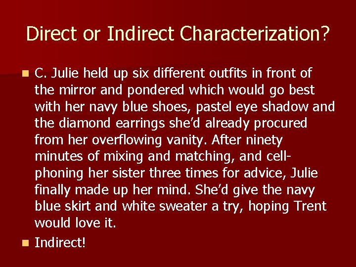 Direct or Indirect Characterization? C. Julie held up six different outfits in front of