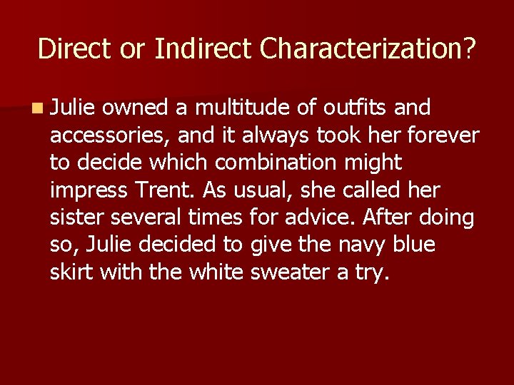 Direct or Indirect Characterization? n Julie owned a multitude of outfits and accessories, and