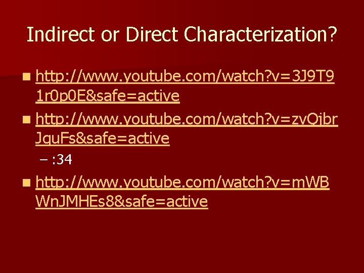 Indirect or Direct Characterization? n http: //www. youtube. com/watch? v=3 J 9 T 9