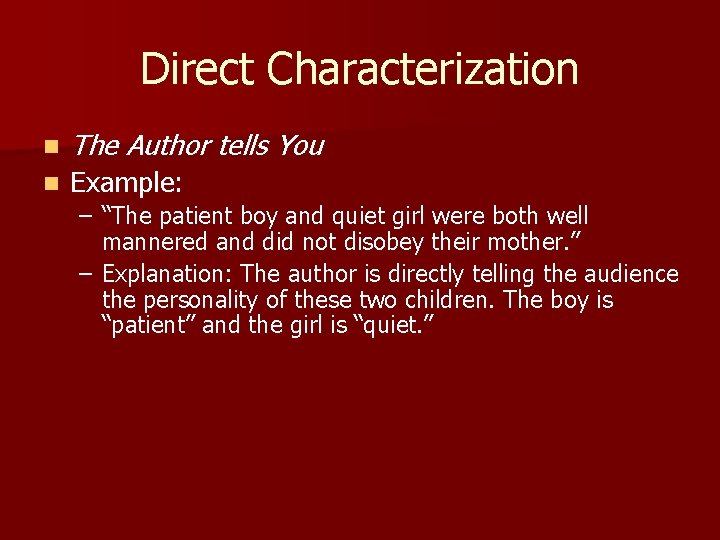 Direct Characterization n The Author tells You n Example: – “The patient boy and