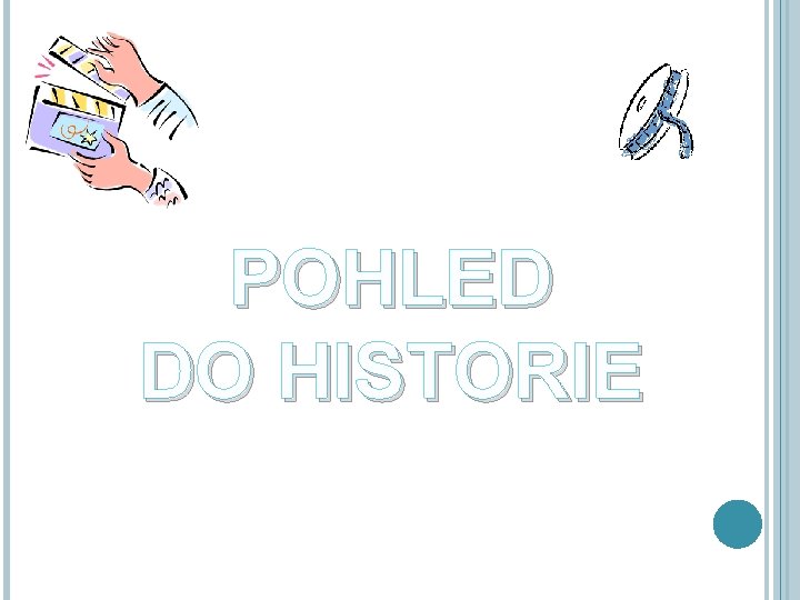 POHLED DO HISTORIE 