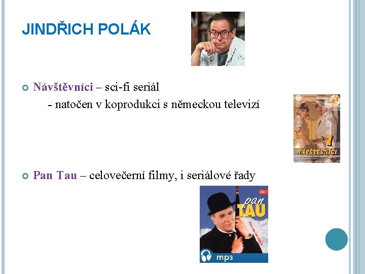 JINDŘICH POLÁK Návštěvníci – sci-fi seriál - natočen v koprodukci s německou televizí Pan