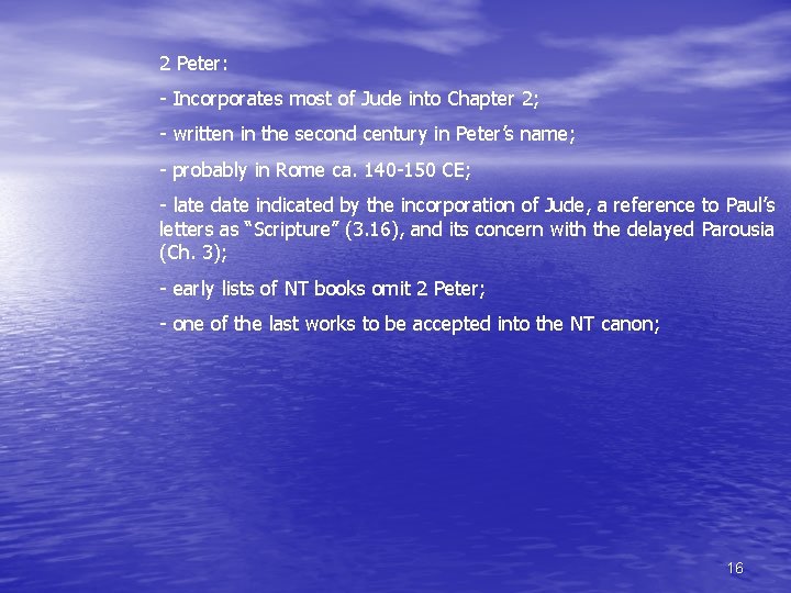 2 Peter: - Incorporates most of Jude into Chapter 2; - written in the 2 Peter: - Incorporates most of Jude into Chapter 2; - written in the