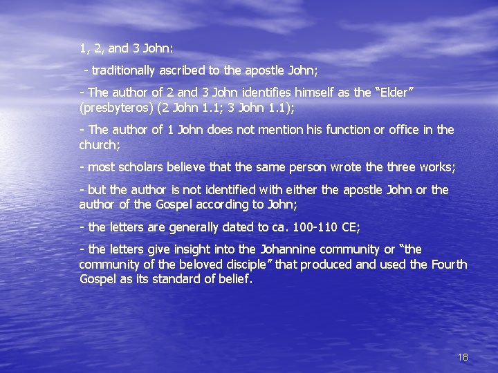 1, 2, and 3 John: - traditionally ascribed to the apostle John; - The 1, 2, and 3 John: - traditionally ascribed to the apostle John; - The