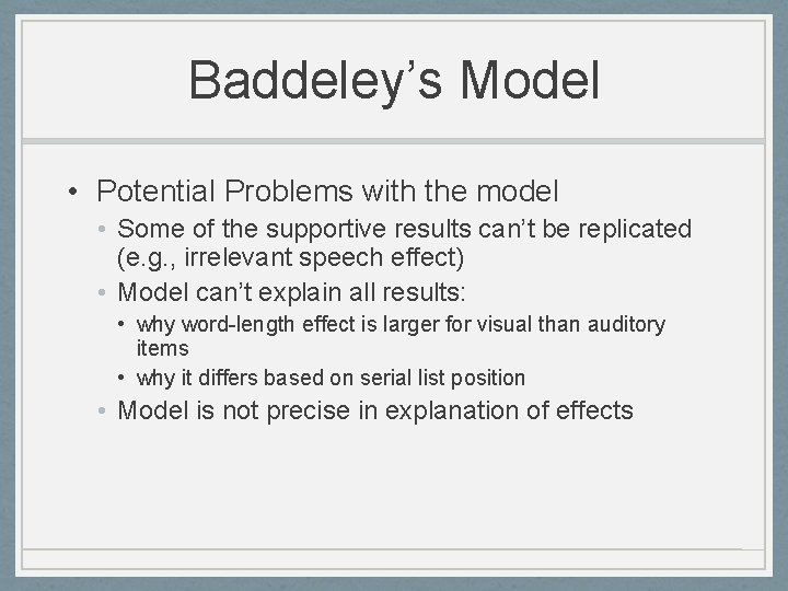 Baddeley’s Model • Potential Problems with the model • Some of the supportive results