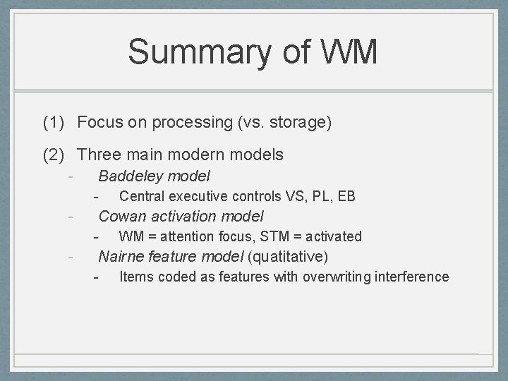 Summary of WM (1) Focus on processing (vs. storage) (2) Three main modern models