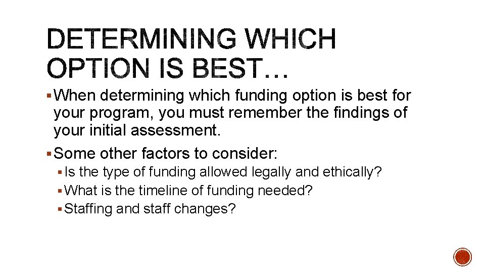 § When determining which funding option is best for your program, you must remember