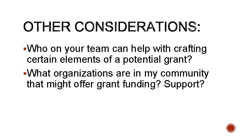 §Who on your team can help with crafting certain elements of a potential grant?