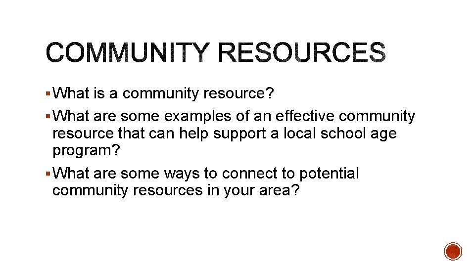 § What is a community resource? § What are some examples of an effective