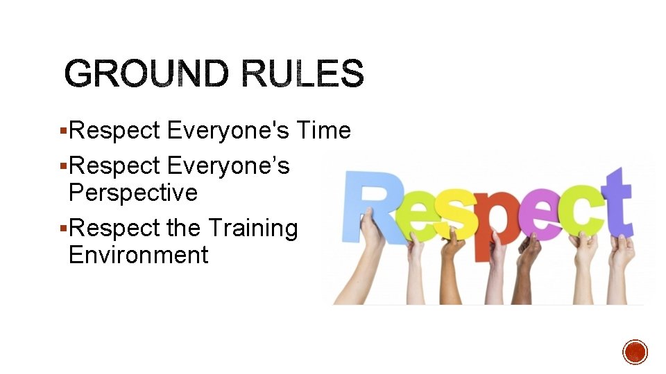 §Respect Everyone's Time §Respect Everyone’s Perspective §Respect the Training Environment 