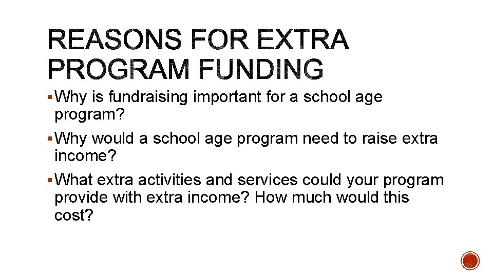 § Why is fundraising important for a school age program? § Why would a