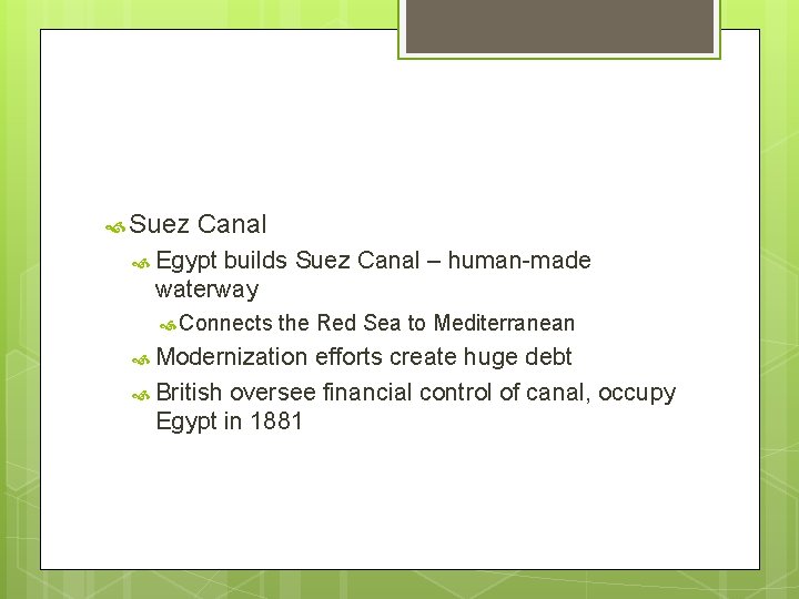 Suez Canal Egypt builds Suez Canal – human-made waterway Connects the Red Sea