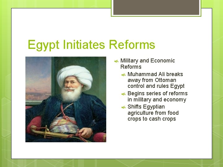 Egypt Initiates Reforms Military and Economic Reforms Muhammad Ali breaks away from Ottoman control
