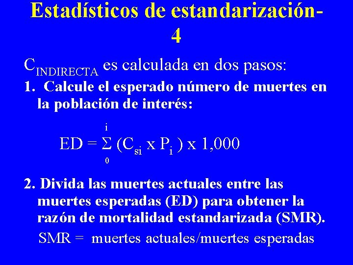 Estadísticos de estandarización- 4 CINDIRECTA es calculada en dos pasos: 1. Calcule el esperado