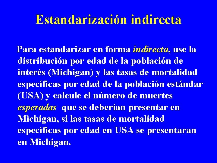 Estandarización indirecta Para estandarizar en forma indirecta, use la distribución por edad de la