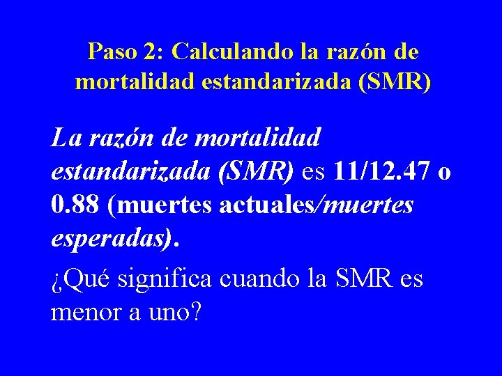 Paso 2: Calculando la razón de mortalidad estandarizada (SMR) La razón de mortalidad estandarizada