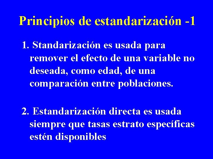 Principios de estandarización -1 1. Standarización es usada para remover el efecto de una