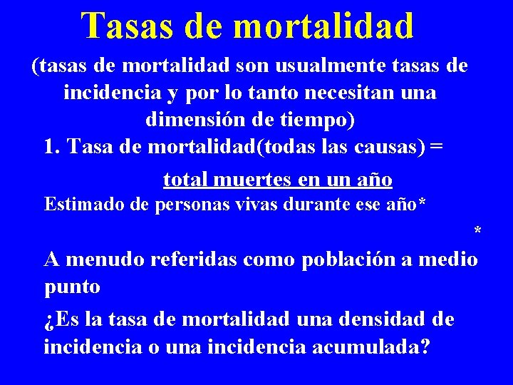 Tasas de mortalidad (tasas de mortalidad son usualmente tasas de incidencia y por lo