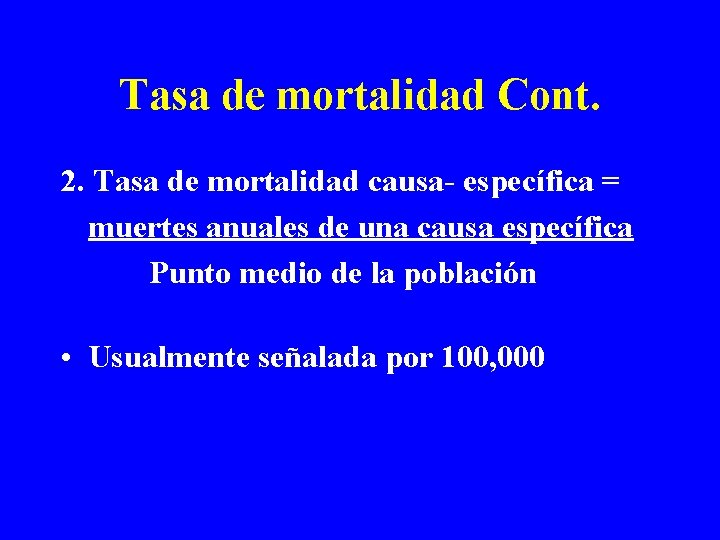 Tasa de mortalidad Cont. 2. Tasa de mortalidad causa- específica = muertes anuales de