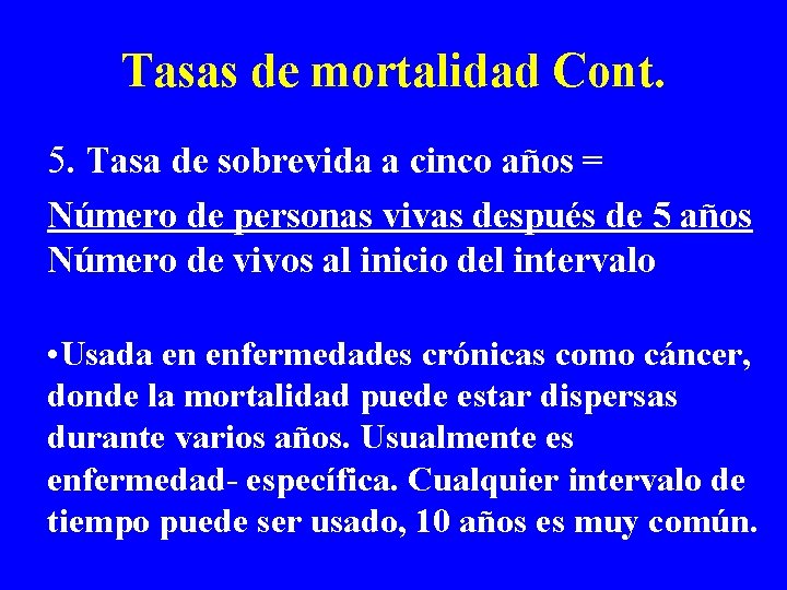 Tasas de mortalidad Cont. 5. Tasa de sobrevida a cinco años = Número de