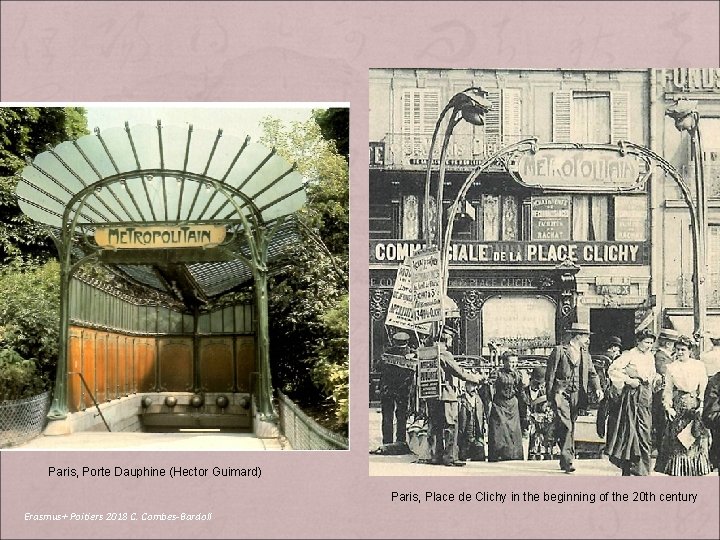 Paris, Porte Dauphine (Hector Guimard) Paris, Place de Clichy in the beginning of the