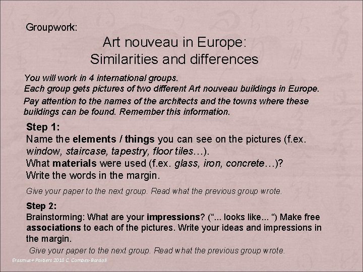 Groupwork: Art nouveau in Europe: Similarities and differences You will work in 4 international