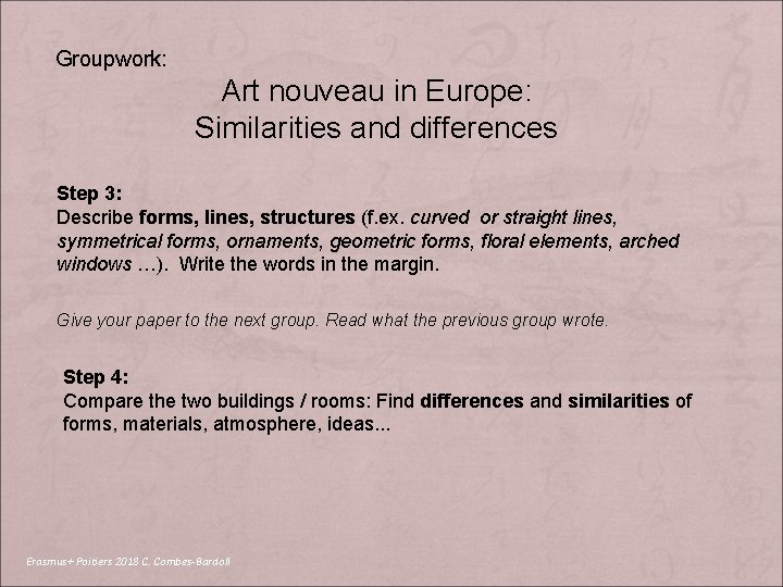 Groupwork: Art nouveau in Europe: Similarities and differences Step 3: Describe forms, lines, structures