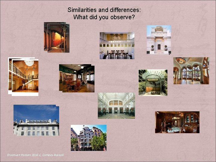 Similarities and differences: What did you observe? Erasmus+ Poitiers 2018 C. Combes-Bardoll 