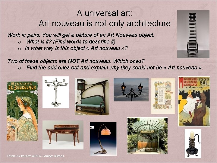 A universal art: Art nouveau is not only architecture Work in pairs: You will