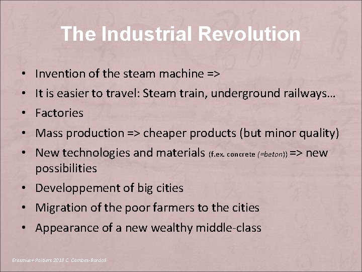 The Industrial Revolution • • • Invention of the steam machine => It is