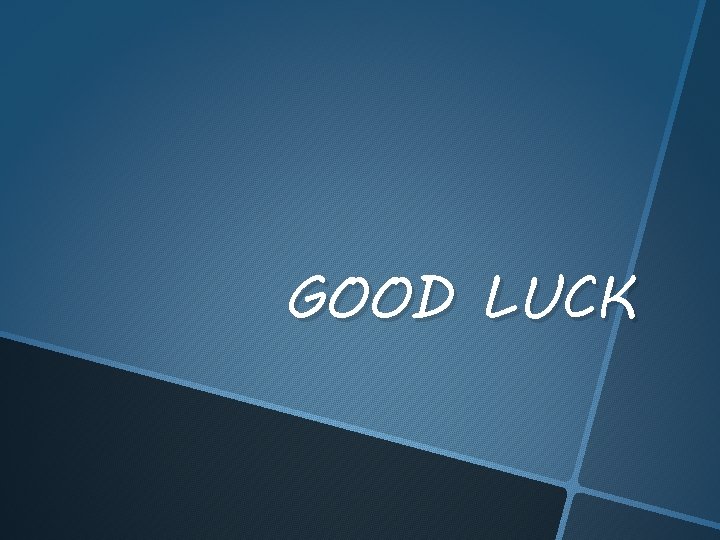 GOOD LUCK 