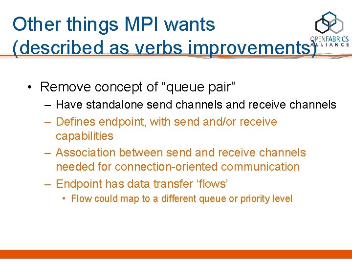 Other things MPI wants (described as verbs improvements) • Remove concept of “queue pair”