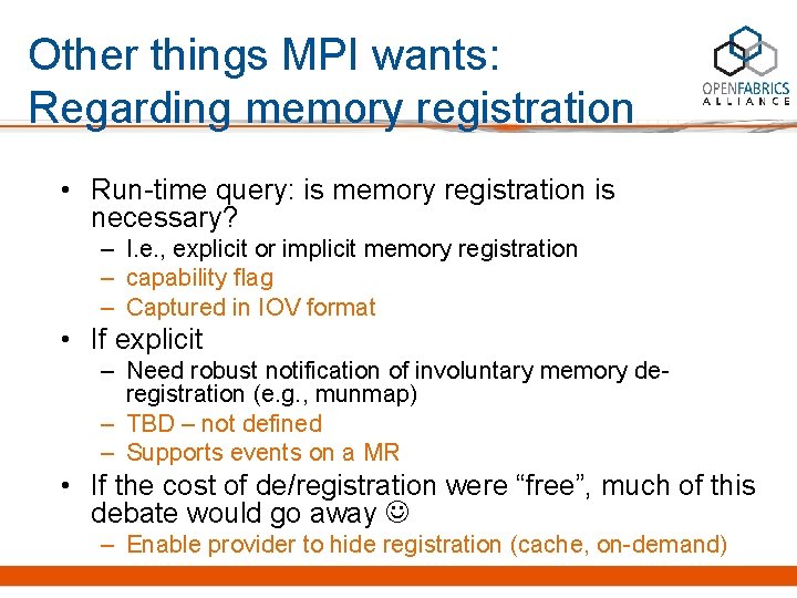 Other things MPI wants: Regarding memory registration • Run-time query: is memory registration is