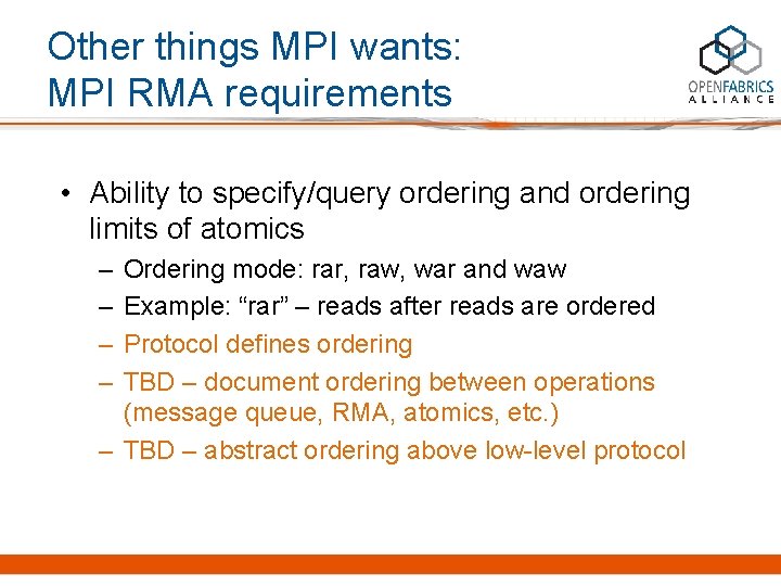 Other things MPI wants: MPI RMA requirements • Ability to specify/query ordering and ordering