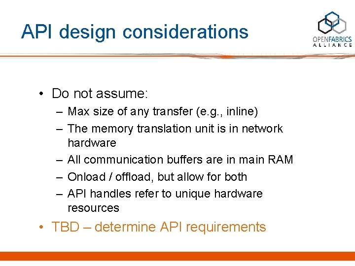 API design considerations • Do not assume: – Max size of any transfer (e.
