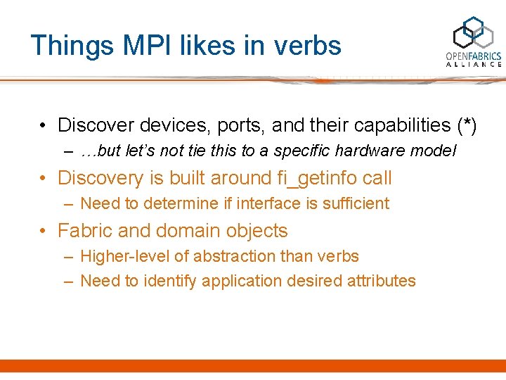 Things MPI likes in verbs • Discover devices, ports, and their capabilities (*) –