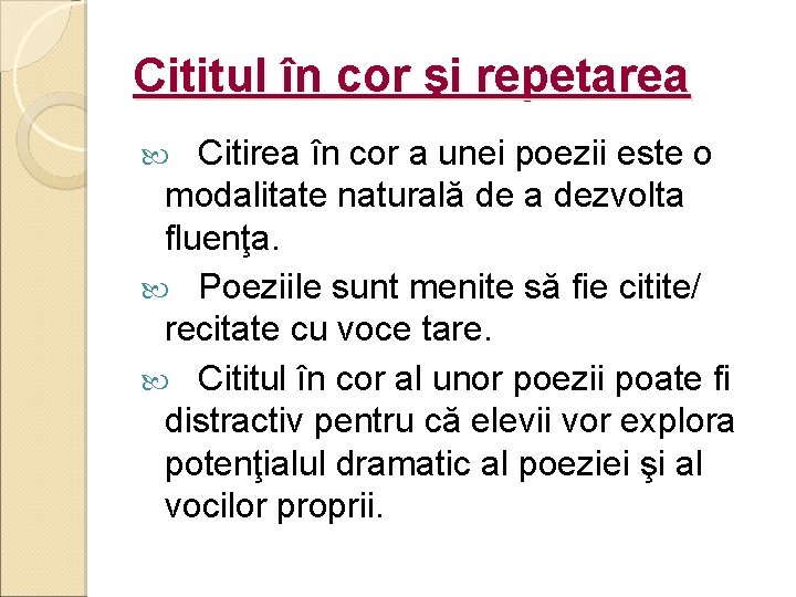 Cititul în cor şi repetarea Citirea în cor a unei poezii este o modalitate