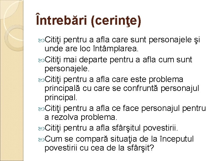 Întrebări (cerinţe) Citiţi pentru a afla care sunt personajele şi unde are loc întâmplarea.