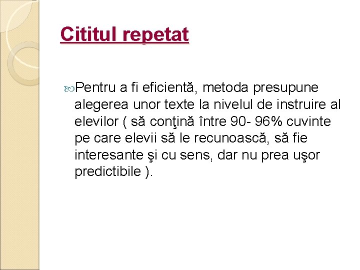 Cititul repetat Pentru a fi eficientă, metoda presupune alegerea unor texte la nivelul de