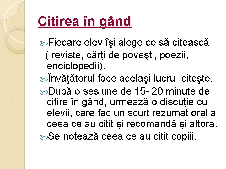 Citirea în gând Fiecare elev îşi alege ce să citească ( reviste, cărţi de