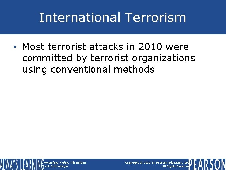 International Terrorism • Most terrorist attacks in 2010 were committed by terrorist organizations using International Terrorism • Most terrorist attacks in 2010 were committed by terrorist organizations using