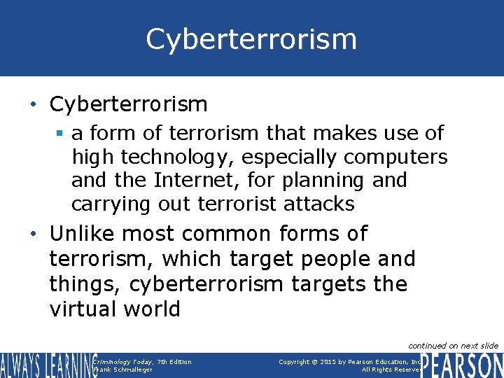 Cyberterrorism • Cyberterrorism § a form of terrorism that makes use of high technology, Cyberterrorism • Cyberterrorism § a form of terrorism that makes use of high technology,