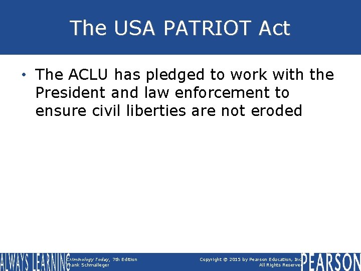 The USA PATRIOT Act • The ACLU has pledged to work with the President The USA PATRIOT Act • The ACLU has pledged to work with the President