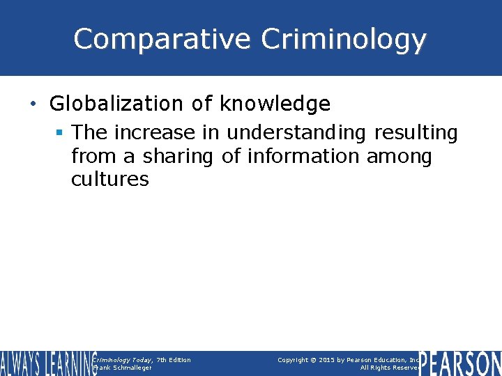 Comparative Criminology • Globalization of knowledge § The increase in understanding resulting from a Comparative Criminology • Globalization of knowledge § The increase in understanding resulting from a