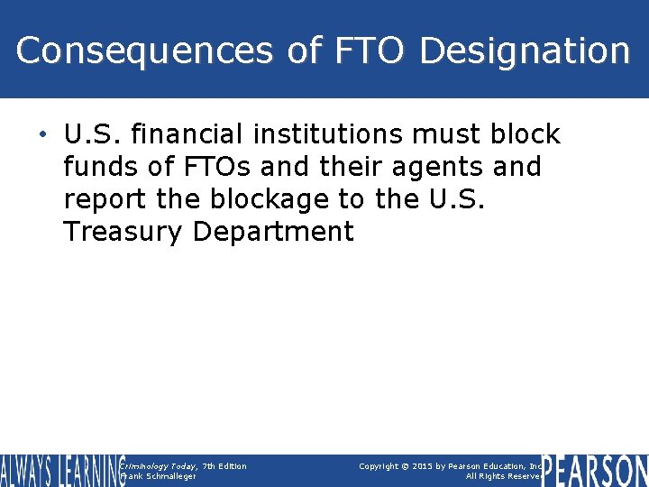 Consequences of FTO Designation • U. S. financial institutions must block funds of FTOs Consequences of FTO Designation • U. S. financial institutions must block funds of FTOs