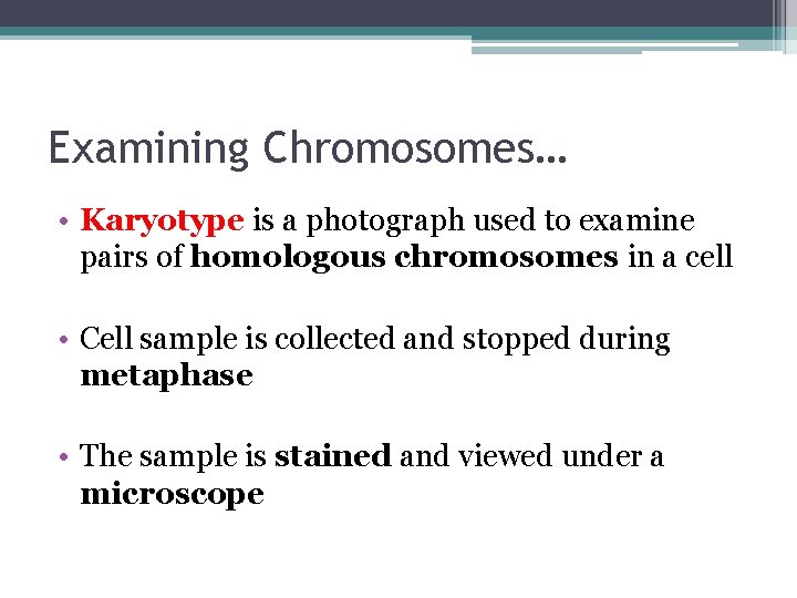 Examining Chromosomes… • Karyotype is a photograph used to examine pairs of homologous chromosomes