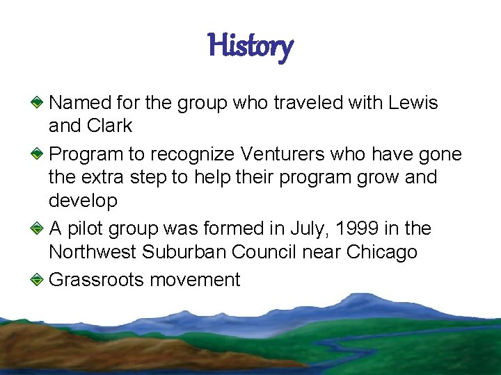 History Named for the group who traveled with Lewis and Clark Program to recognize